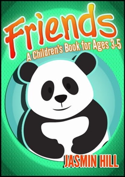 Friends: A Children's Book For Ages 3-5, Jasmin Hill - Ebook - 9781301849871