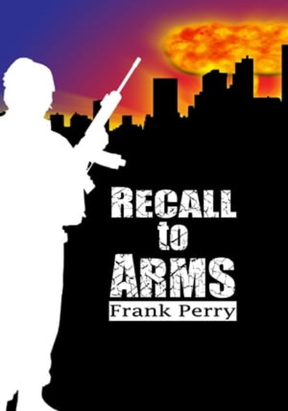 Recall to Arms, Frank Perry - Ebook - 9781301861484