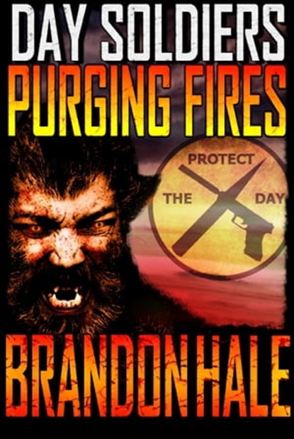Purging Fires: Day Soldiers Book Two, Brandon Hale - Ebook - 9781301867417