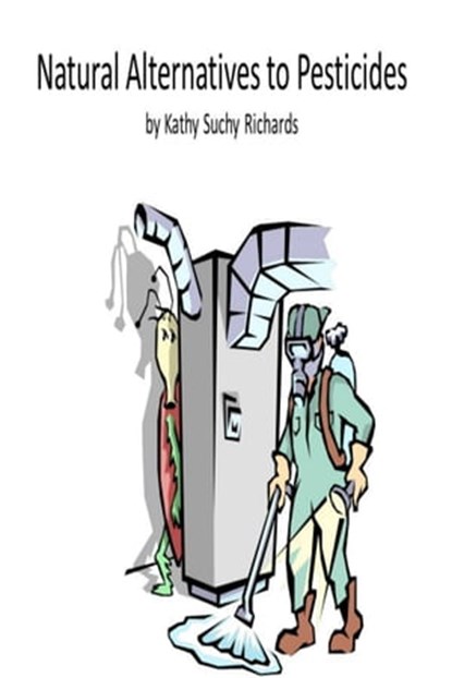 Natural Alternatives to Pesticides, Kathy Suchy Richards - Ebook - 9781301869879