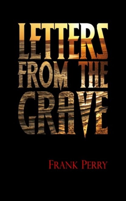 Letters From the Grave, Frank Perry - Ebook - 9781301876051