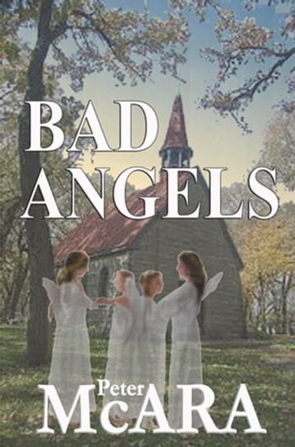 Bad ANGELS, Peter McAra - Ebook - 9781301879144