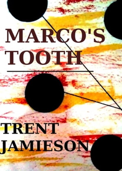 Marco's Tooth, Trent Jamieson - Ebook - 9781301880614