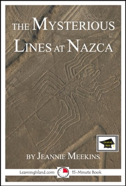 The Mysterious Lines at Nazca: Educational Version, Jeannie Meekins - Ebook - 9781301880805