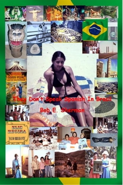 They Don't Speak Spanish In Brasil, Bob E Sherman - Ebook - 9781301891801