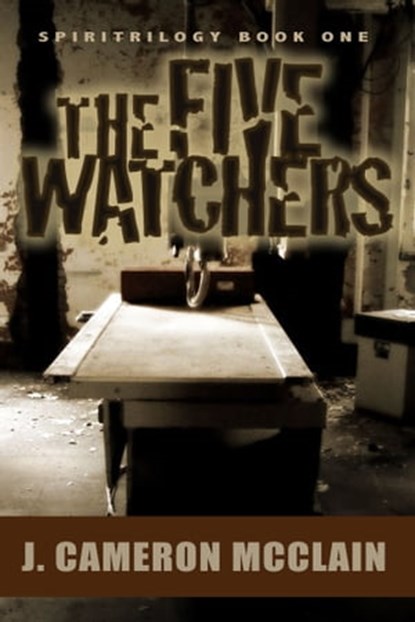 The Five Watchers, J. Cameron McClain - Ebook - 9781301908684