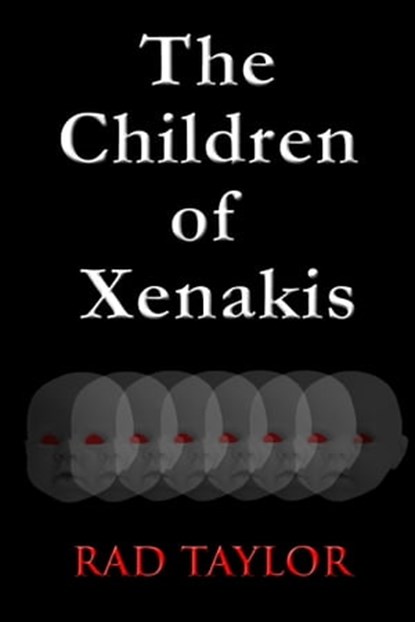 The Children of Xenakis, Rad Taylor - Ebook - 9781301927913