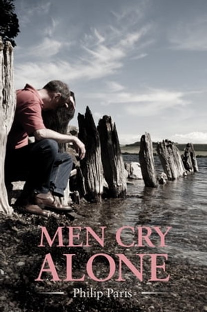 Men Cry Alone, Philip Paris - Ebook - 9781301929986