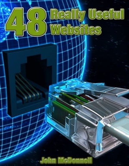 48 Really Useful Web Sites, John McDonnell - Ebook - 9781301940677