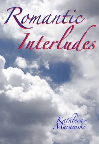 Romantic Interludes, Kathleen Murawski - Ebook - 9781301942886