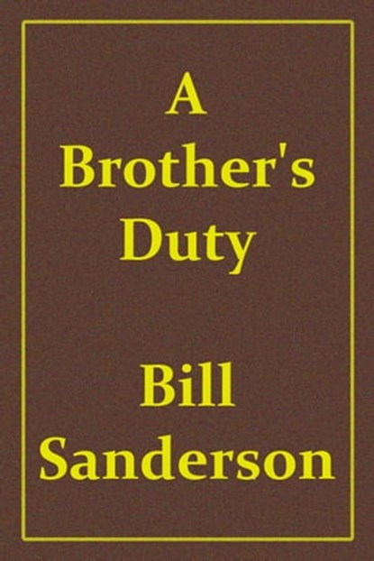 A Brother's Duty, Bill Sanderson - Ebook - 9781301946419