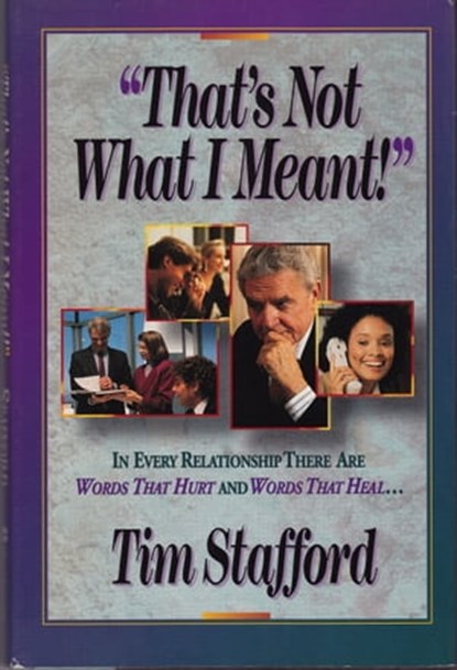 That's Not What I Meant: Words that Hurt, Words that Heal, Tim Stafford - Ebook - 9781301946822