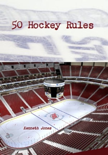 50 Hockey Rules, Ken Jones - Ebook - 9781301977932