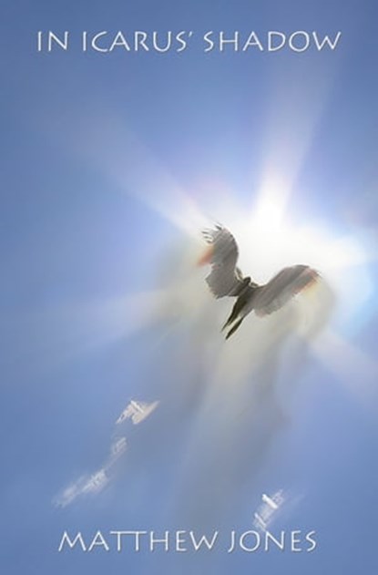 In Icarus' Shadow, Matthew Jones - Ebook - 9781301978076
