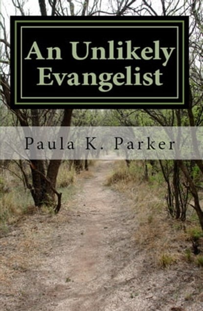 An Unlikely Evangelist, Paula Parker - Ebook - 9781301980543