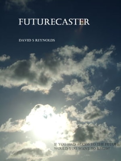 Futurecaster, David S Reynolds - Ebook - 9781301984107