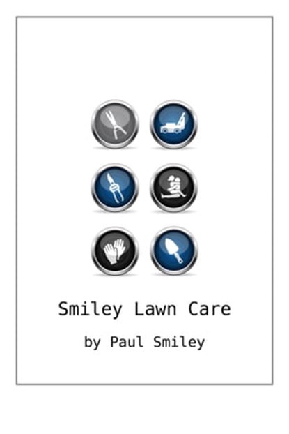 Smiley Lawn Care, Paul Smiley - Ebook - 9781301990658