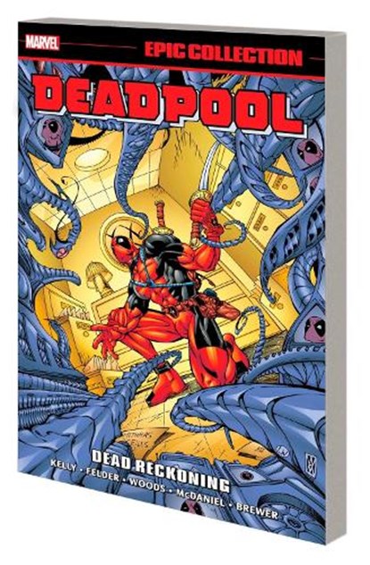 Deadpool Epic Collection: Dead Reckoning, Joe Kelly ; James Felder - Paperback - 9781302951825