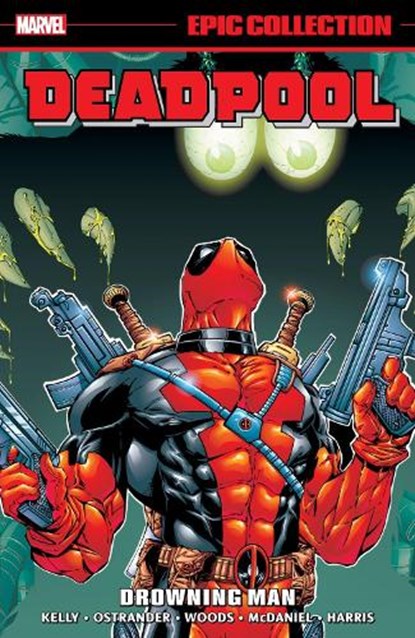 Deadpool Epic Collection: Drowning Man, Joe Kelly ; Marvel Various - Paperback - 9781302953324