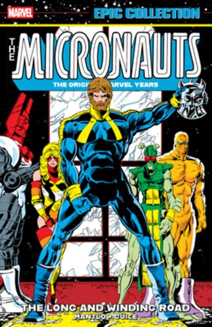 Micronauts Epic Collection: The Original Marvel Years - The Long And Winding Road, Bill Mantlo ; Peter B. Gillis - Paperback - 9781302967406