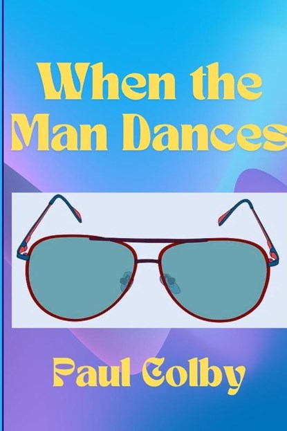 When the Man Dances, Paul Colby - Paperback - 9781304027511