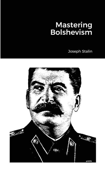 Mastering Bolshevism, Joseph Stalin - Paperback - 9781304073754