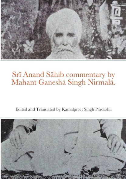 Sr¿ Anand S¿hib commentary by Mahant Ganesh¿ Singh Nirmal¿., Kamalpreet Singh Pardeshi - Paperback - 9781304139528