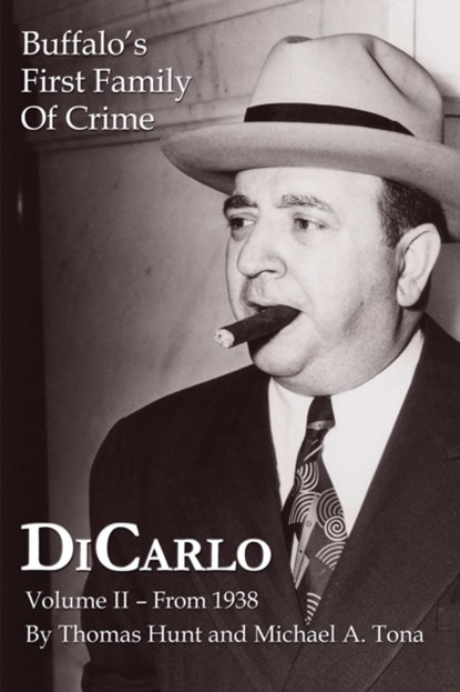 DiCarlo: Buffalo's First Family of Crime - Vol. II, Thomas Hunt ; Michael A. Tona - Paperback - 9781304265821