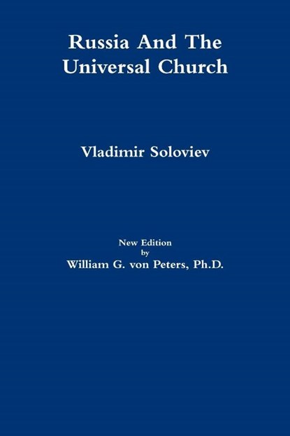 Russia And The Universal Church, William von Peters ; Vladimir Soloviev - Paperback - 9781304654021