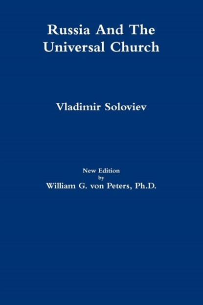 Russia And The Universal Church, William von Peters ; Vladimir Soloviev - Paperback - 9781304654021
