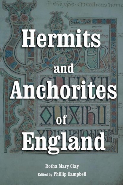 Hermits and Anchorites of England, Rotha Mary Clay - Paperback - 9781304821409