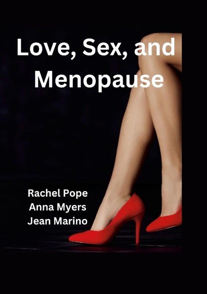Love, Sex, and Menopause, Rachel Pope ; Jean Marino ; Anna Myers - Paperback - 9781304877345