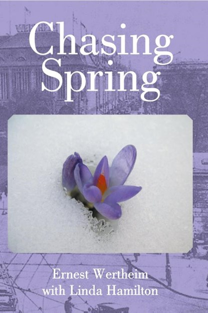 Chasing Spring, Ernest Wertheim with Linda Hamilton - Paperback - 9781304945945