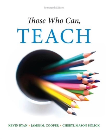 Those Who Can, Teach, BOLICK,  Cheryl Mason (The University of North Carolina at Chapel Hill) ; Ryan, Kevin (Boston University, Emeritus) ; Cooper, James (University of Virginia, Emeritus) - Paperback - 9781305077690