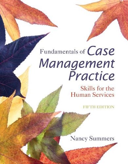 Fundamentals of Case Management Practice, Nancy (Harrisburg Community College) Summers - Paperback - 9781305094765