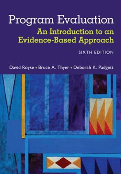 Program Evaluation, David (University of Kentucky) Royse ; Bruce (Florida State University) Thyer ; Deborah (New York University) Padgett - Paperback - 9781305101968