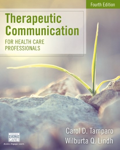 Therapeutic Communication for Health Care Professionals, Carol (Lake Washington Technical College) Tamparo ; Wilburta (Highline Community College) Lindh - Paperback - 9781305574618