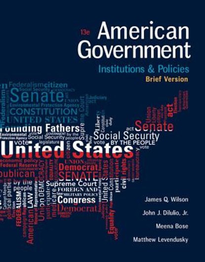 American Government, James (University of California Wilson ; John Dilulio ; Meena (Hofstra University) Bose ; Matthew (University of Pennsylvania) Levendusky - Paperback - 9781305956346