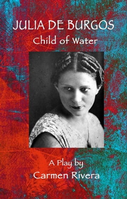 Julia de Burgos: Child of Water, Carmen Rivera - Ebook - 9781310008344