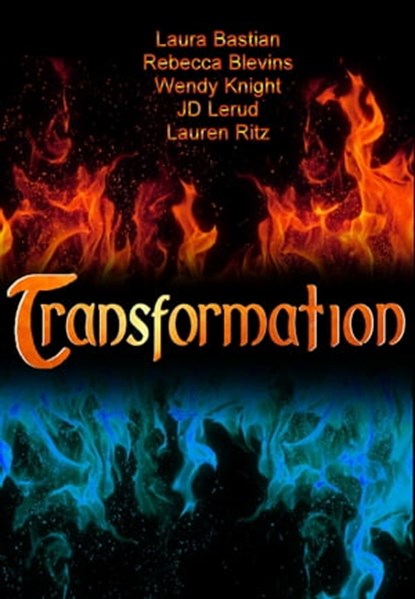 Transformation, Lauren Ritz ; Laura D. Bastian ; Rebecca Blevins ; Wendy Knight ; JD Lerud - Ebook - 9781310008603