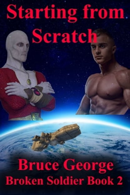Starting from Scratch (Broken Soldier book 2), Bruce George - Ebook - 9781310011436