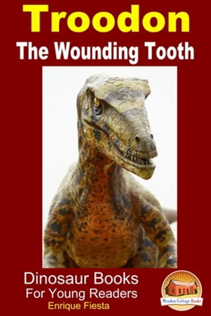 Troodon: The Wounding Tooth, Enrique Fiesta - Ebook - 9781310011993