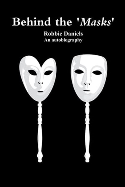 Behind the 'Masks', Robbie Daniels - Ebook - 9781310012822