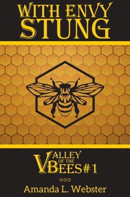 With Envy Stung: Valley of the Bees #1, Amanda L. Webster - Ebook - 9781310013157