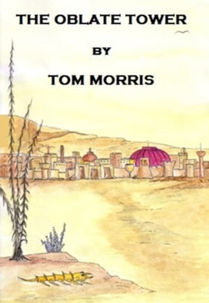 The Oblate Tower, Tom Morris - Ebook - 9781310018077