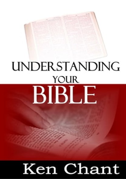 Understanding Your Bible, Ken Chant - Ebook - 9781310047824