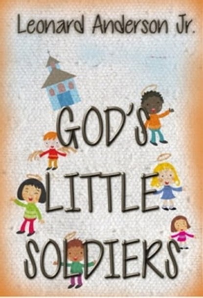 God's Little Soldiers, Leonard Anderson Jr - Ebook - 9781310058844
