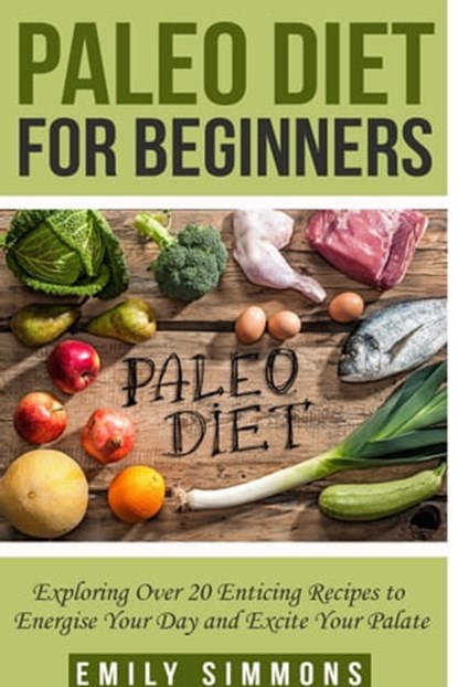 Paleo Diet For Beginners, Emily Simmons - Ebook - 9781310062438