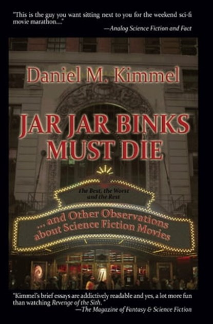 Jar Jar Binks Must Die... and Other Observations about Science Fiction Movies, Daniel M. Kimmel - Ebook - 9781310065910