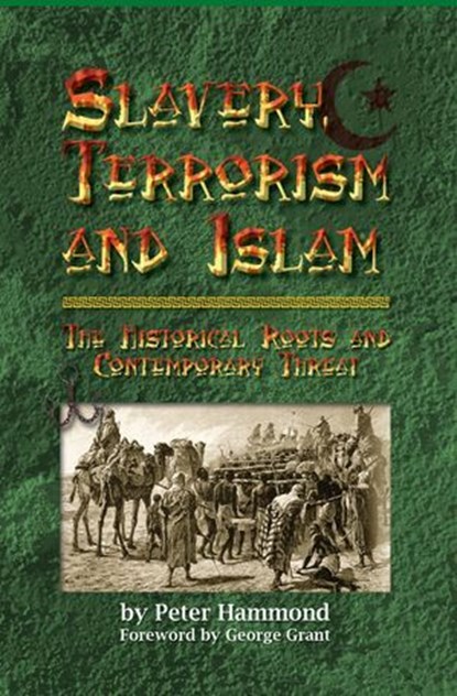 Slavery, Terrorism and Islam: The Historical Roots and Contemporary Threat, Dr. Peter Hammond - Ebook - 9781310068232